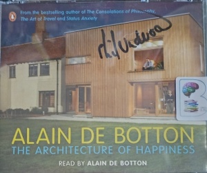 The Architecture of Happiness written by Alain de Botton performed by Alain de Botton on Audio CD (Abridged)